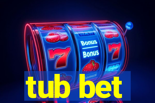 tub bet